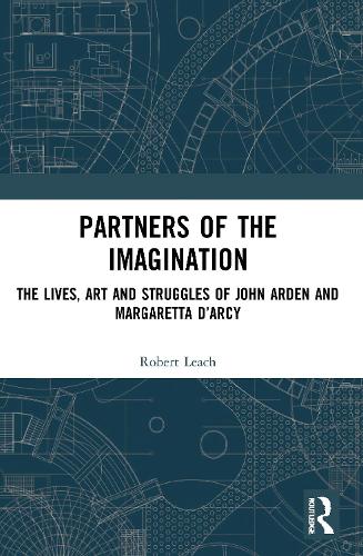 Partners of the Imagination: The Lives, Art and Struggles of John Arden and Margaretta D'Arcy.