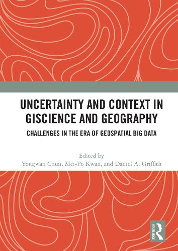 Uncertainty and Context in GIScience and Geography: Challenges in the Era of Geospatial Big Data.