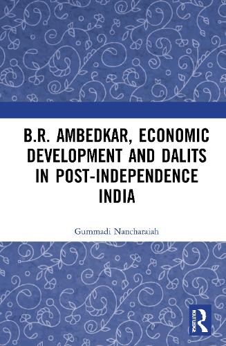 B. R. Ambedkar, Economic Development and Dalits in Post-Independence India.