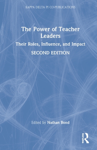 The Power of Teacher Leaders: Their Roles, Influence, and Impact. 2nd edition