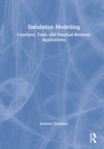 Simulation Modelling: Concepts, Tools and Practical Business Applications.