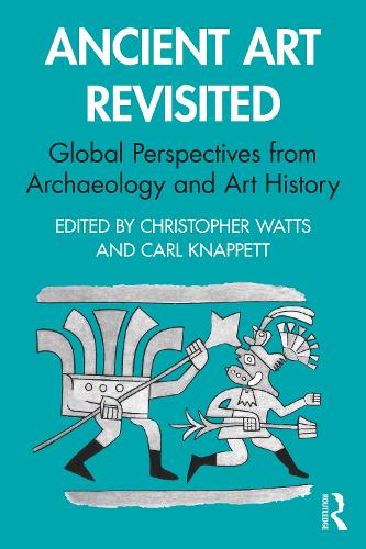 Ancient Art Revisited: Global Perspectives from Archaeology and Art History.