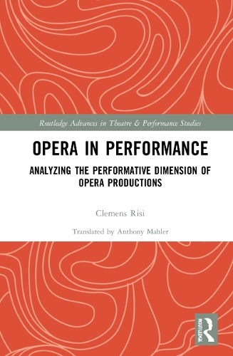 Opera in Performance: Analyzing the Performative Dimension of Opera Productions.