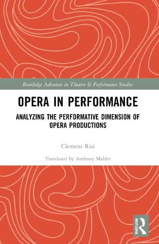 Opera in Performance: Analyzing the Performative Dimension of Opera Productions.