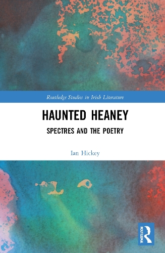 Haunted Heaney: Spectres and the Poetry.