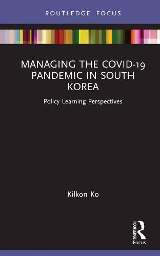 Managing the COVID-19 Pandemic in South Korea: Policy Learning Perspectives.