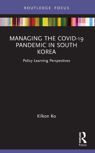 Managing the COVID-19 Pandemic in South Korea: Policy Learning Perspectives.