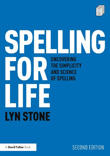 Spelling for Life: Uncovering the Simplicity and Science of Spelling. 2nd edition