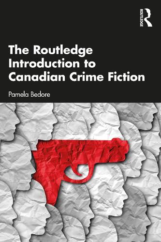 The Routledge Introduction to Canadian Crime Fiction.
