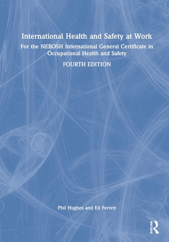 International Health and Safety at Work: for the NEBOSH International General Certificate in Occupational Health and Safety. 4th edition