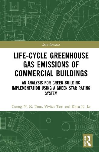 Life-Cycle Greenhouse Gas Emissions of Commercial Buildings: An Analysis for Green-Building Implementation Using A Green Star Rating System.