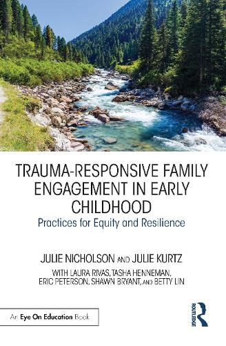 Trauma-Responsive Family Engagement in Early Childhood: Practices for Equity and Resilience.