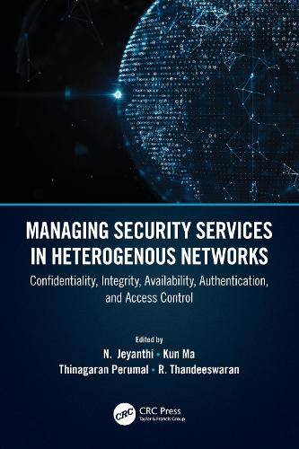 Managing Security Services in Heterogenous Networks: Confidentiality, Integrity, Availability, Authentication, and Access Control.