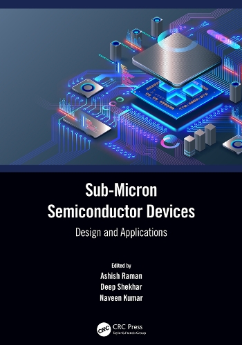 Sub-Micron Semiconductor Devices: Design and Applications.