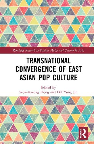 Transnational Convergence of East Asian Pop Culture.