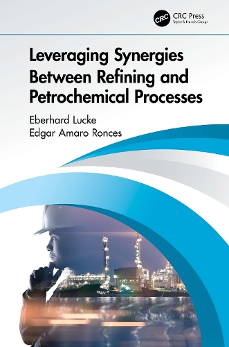 Leveraging Synergies Between Refining and Petrochemical Processes.