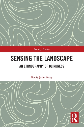 Sensing the Landscape: An Ethnography of Blindness.