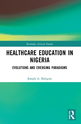 Healthcare Education in Nigeria: Evolutions and Emerging Paradigms.