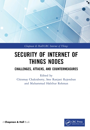 Security of Internet of Things Nodes: Challenges, Attacks, and Countermeasures.
