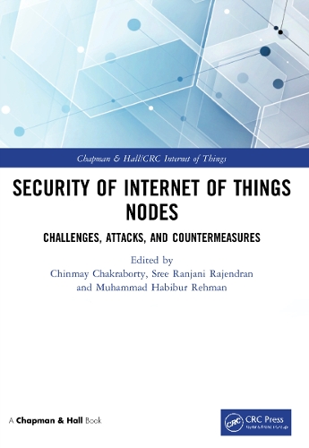 Security of Internet of Things Nodes: Challenges, Attacks, and Countermeasures.
