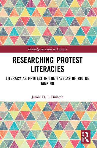 Researching Protest Literacies: Literacy as Protest in the Favelas of Rio de Janeiro.