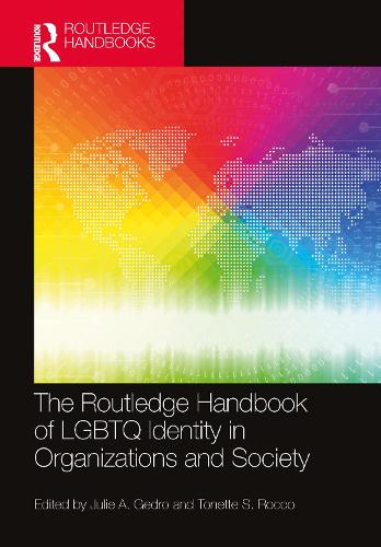 The Routledge Handbook of LGBTQ Identity in Organizations and Society.