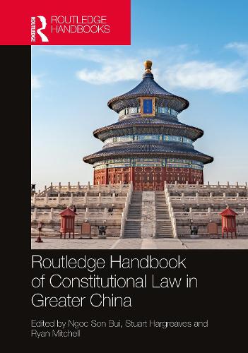 Routledge Handbook of Constitutional Law in Greater China.