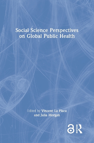 Social Science Perspectives on Global Public Health.