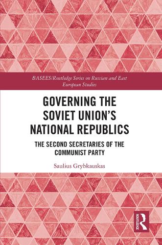 Governing the Soviet Union's National Republics: The Second Secretaries of the Communist Party.