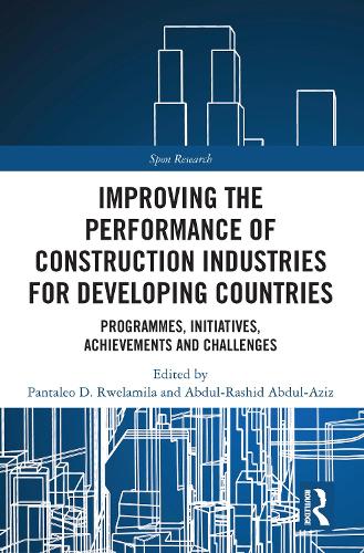 Improving the Performance of Construction Industries for Developing Countries: Programmes, Initiatives, Achievements and Challenges.