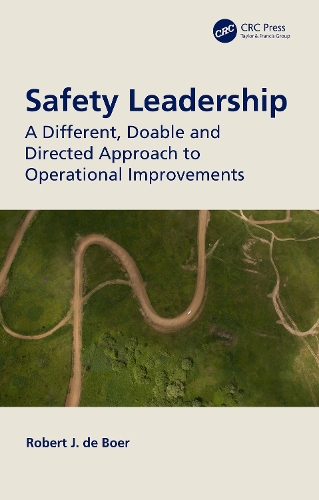 Safety Leadership: A Different, Doable and Directed Approach to Operational Improvements.