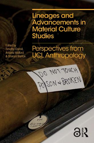 Lineages and Advancements in Material Culture Studies: Perspectives from UCL Anthropology.