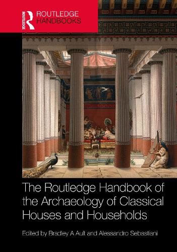 The Routledge Handbook of the Archaeology of Classical Houses and Households.