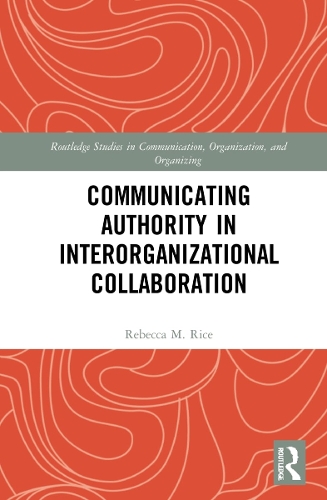 Communicating Authority in Interorganizational Collaboration.