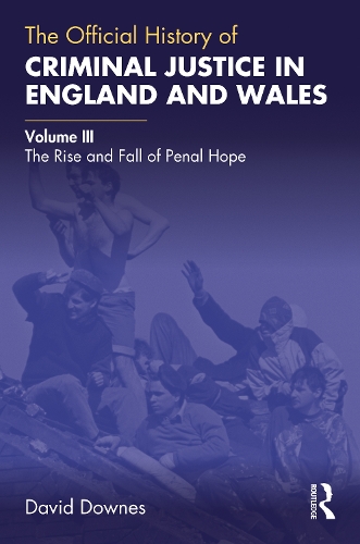 The Official History of Criminal Justice in England and Wales. Volume III