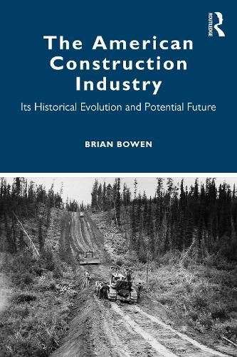 The American Construction Industry: Its Historical Evolution and Potential Future.