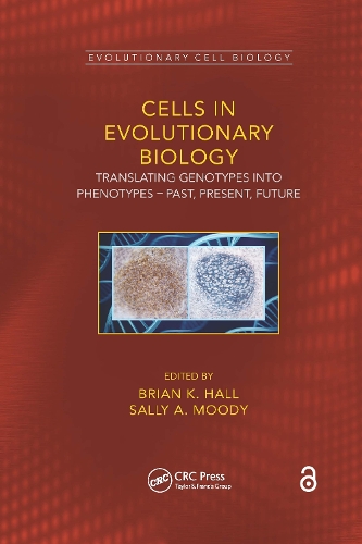 Cells in Evolutionary Biology: Translating Genotypes into Phenotypes - Past, Present, Future.