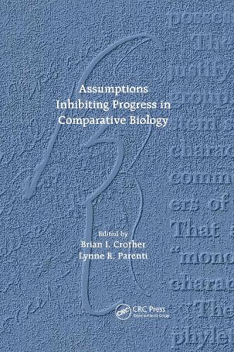 Assumptions Inhibiting Progress in Comparative Biology.