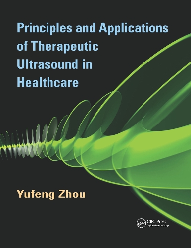 Principles and Applications of Therapeutic Ultrasound in Healthcare.