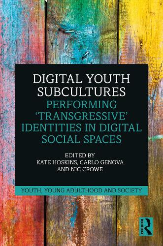 Digital Youth Subcultures: Performing 'Transgressive' Identities in Digital Social Spaces.