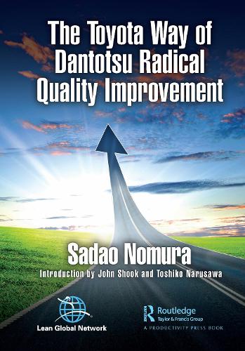 The Toyota Way of Dantotsu Radical Quality Improvement.
