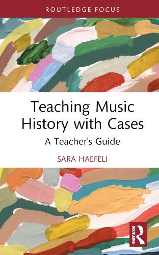Teaching Music History with Cases: A Teacher's Guide.