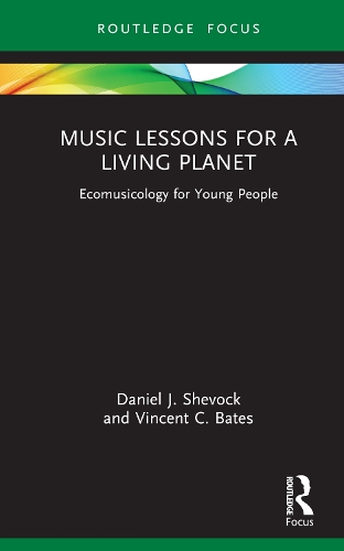 Music Lessons for a Living Planet: Ecomusicology for Young People.