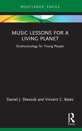 Music Lessons for a Living Planet: Ecomusicology for Young People.