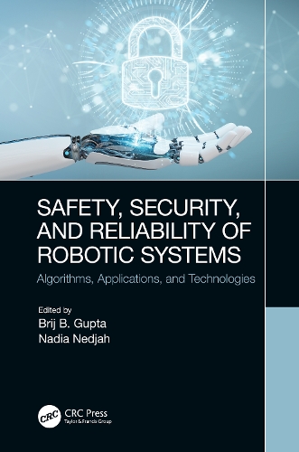 Safety, Security, and Reliability of Robotic Systems: Algorithms, Applications, and Technologies.