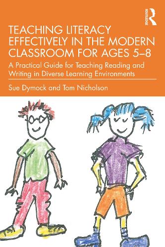 Teaching Literacy Effectively in the Modern Classroom for Ages 5-8: A Practical Guide for Teaching Reading and Writing in Diverse Learning Environments.