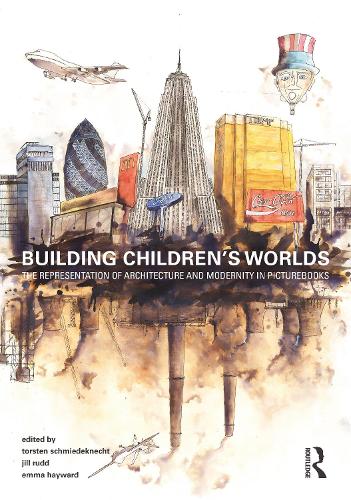 Building Children's Worlds: The Representation of Architecture and Modernity in Picturebooks.