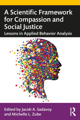 A Scientific Framework for Compassion and Social Justice: Lessons in Applied Behavior Analysis.