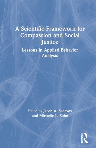 A Scientific Framework for Compassion and Social Justice: Lessons in Applied Behavior Analysis.