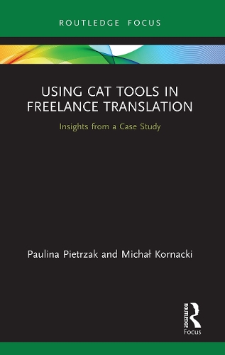 Using CAT Tools in Freelance Translation: Insights from a Case Study.